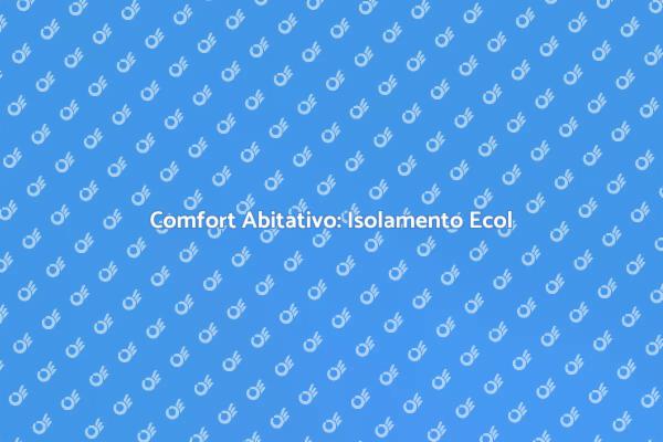 Comfort Sostenibile con Isolamento Acustico