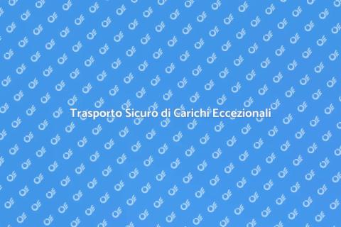 Trasporto Carico Eccezionale Sicuro