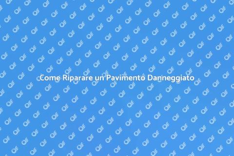 Riparare un Pavimento Danneggiato