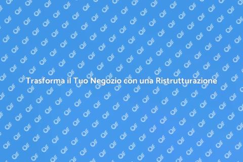 Ristrutturare il Negozio per il Successo