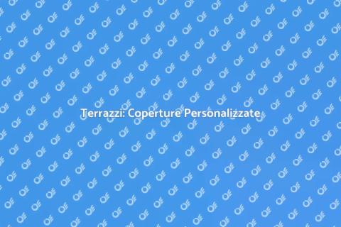 Copertura per Terrazzi su Misura