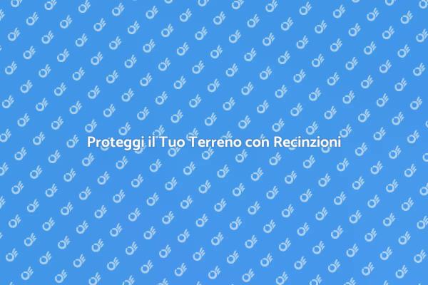 Come Scegliere una Recinzione Agricola
