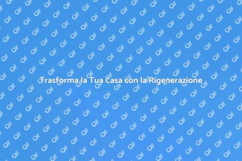 Rigenerazione Edilizia: Nuovo Inizio