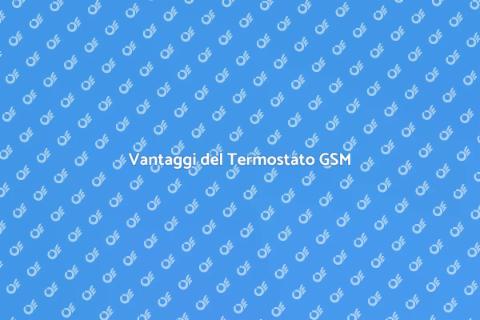 Termostato GSM: Comfort e Risparmio