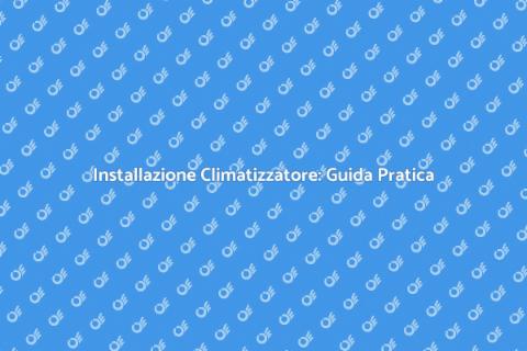Impianto di Climatizzazione: Guida