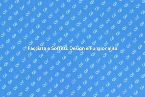 Costruire Facciate e Soffitti Incredibili