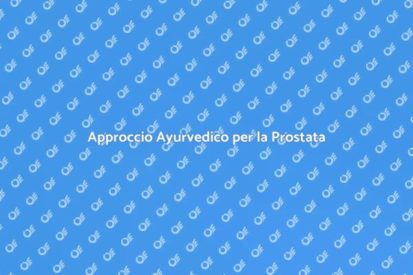 Ayurveda e Salute della Prostata
