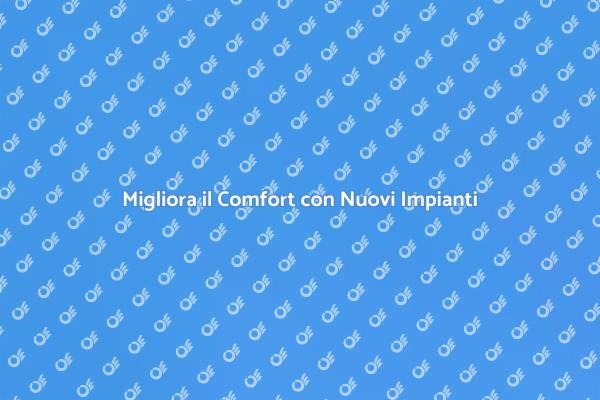Sostituisci il Tuo Impianto di Riscaldamento