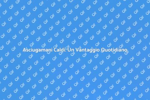 Scalda Asciugamani: Comfort Quotidiano