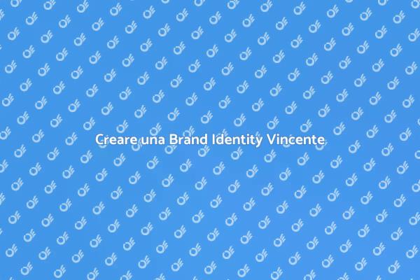 Costruisci la Tua Identità di Marca