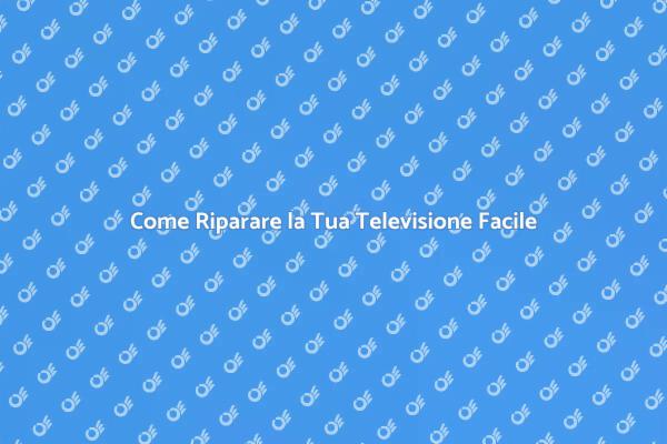 Riparazioni TV: Ritorna a Guardare