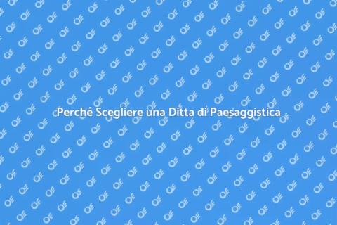 Assumere una Ditta di Paesaggistica