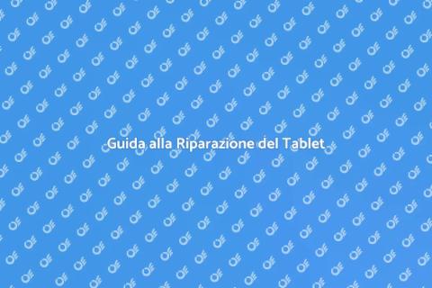 Riparazione Software Tablet: Guida Pratica