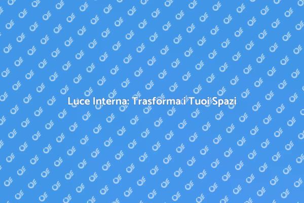 Illuminazione: Il Potere della Luce