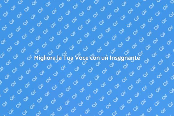 Trasforma la Tua Voce con un Insegnante