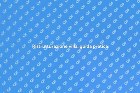 Ristrutturare una villa: idee e consigli
