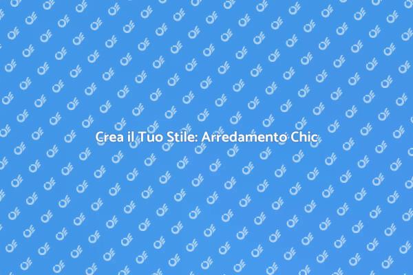 Arredamento: Esprimi il Tuo Stile