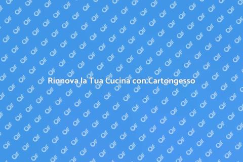 Cucina Personalizzata in Cartongesso