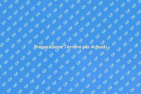 Preparare il Terreno per Arbusti
