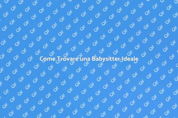 Trova la Babysitter a Tempo Pieno Ideale