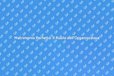 Organizzatore di Matrimoni: Guida Completa