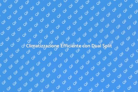 Condizionatore Dual Split Marca XYZ
