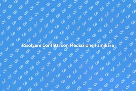 Mediazione Familiare: Soluzioni Efficaci