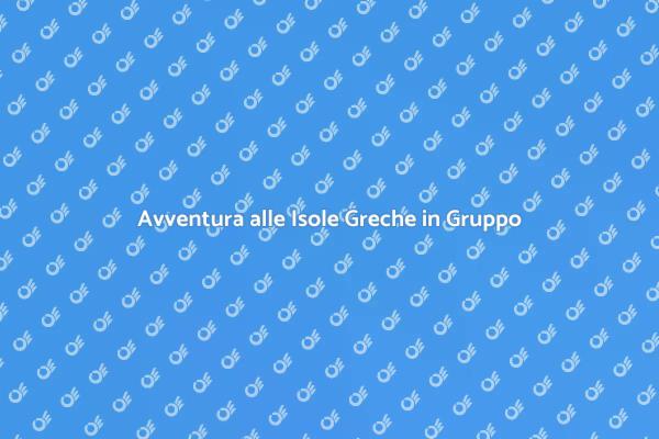 Un'Escursione Indimenticabile alle Isole Greche