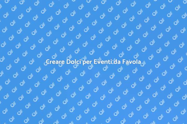 Dolci da Buffet: Guida Completa