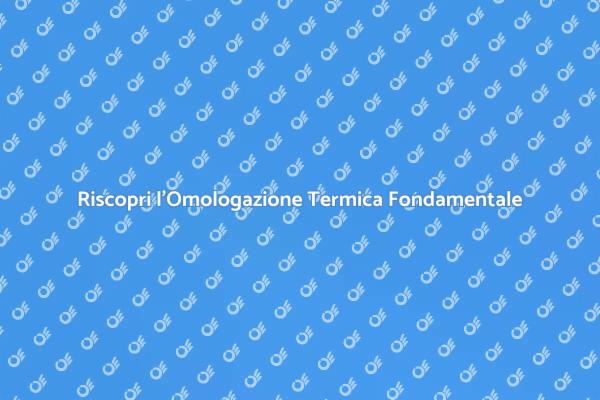Omologazione Termica: Sicurezza e Efficienza