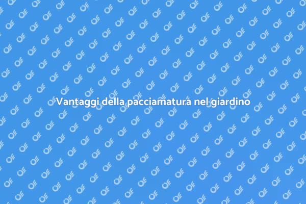 Pacciamatura: il segreto per un giardino sano