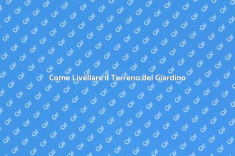 Livellare il Terreno per il Giardino