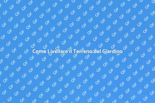 Livellare il Terreno: Guida Pratica