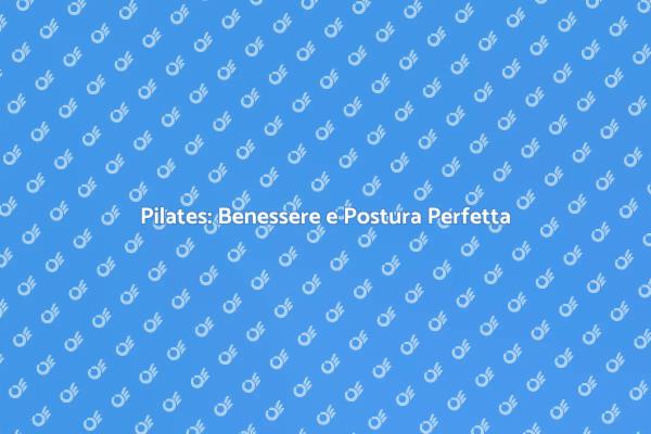 Migliora la Tua Postura con il Pilates