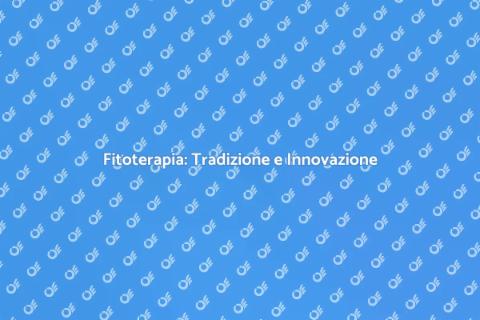 Magia della Fitoterapia e Benessere