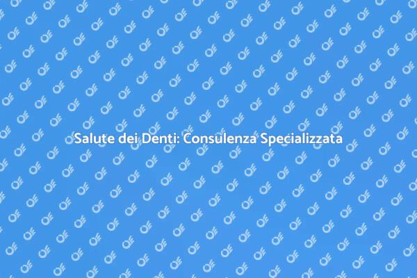 Salute Orale: Affidati agli Esperti