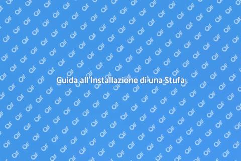 Installare una Stufa con Successo