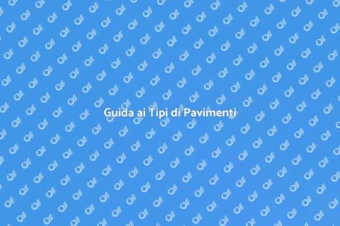 Distinguere i Tipi di Pavimenti