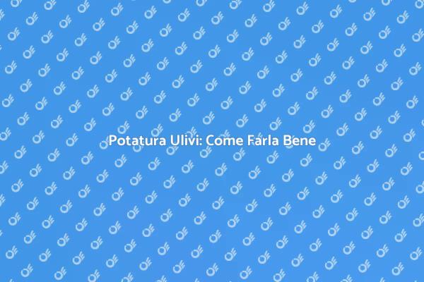 L’Arte della Potatura d’Ulivo