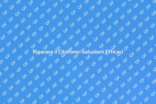 Citofono Malfunzionante? Ecco Come Ripararlo!