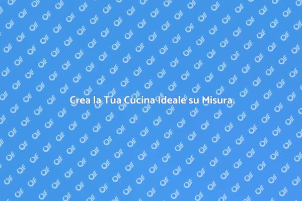 Progetta la Tua Cucina su Misura
