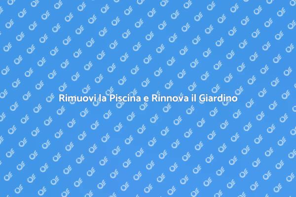 Rimozione Piscina: Idee per il Giardino