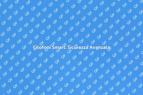 Citofoni Smart: Installazione Facile