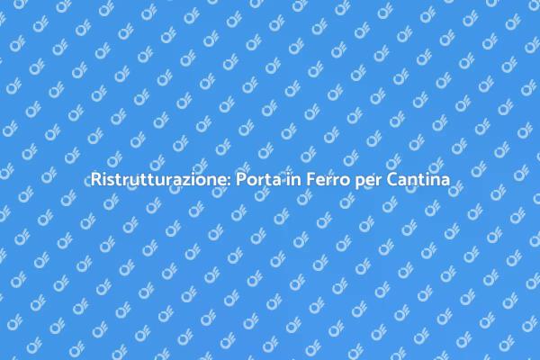 Porta in Ferro: Eleganza per la Cantina