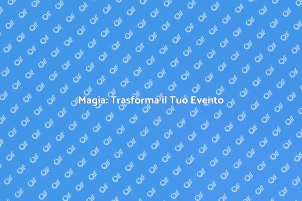 Incanta i Tuoi Ospiti con la Magia