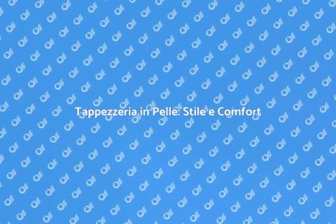 Pelle per Tappezzeria: Eleganza Unica