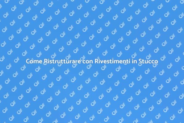 Rivestimenti in Stucco: Trasforma la Tua Casa