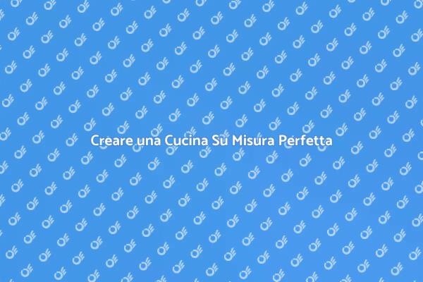 Cucina Personalizzata: Il Tuo Stile