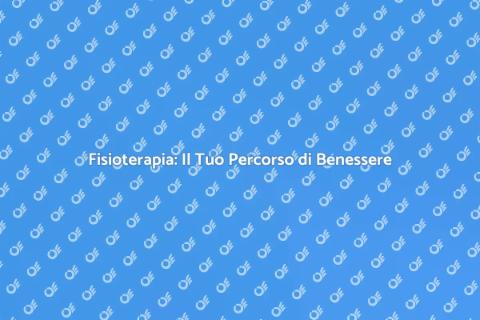 Percorso di Fisioterapia per Benessere
