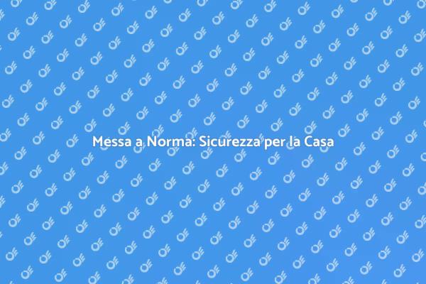 Messa a Norma: Un Passo Fondamentale
